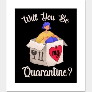 Will you be my quarantine? Posters and Art